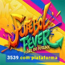 3539 com plataforma